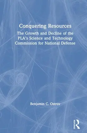 Ostrov / Suttmeier |  Conquering Resources: The Growth and Decline of the PLA's Science and Technology Commission for National Defense | Buch |  Sack Fachmedien