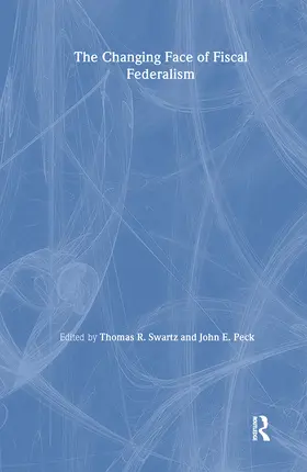 Swartz / Peck |  The Changing Face of Fiscal Federalism | Buch |  Sack Fachmedien