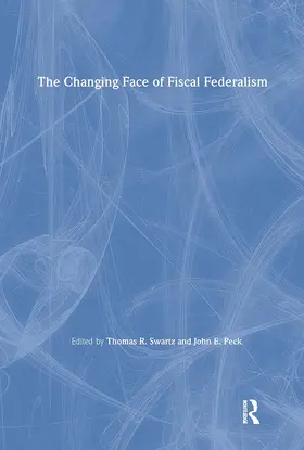 Swartz / Peck |  The Changing Face of Fiscal Federalism | Buch |  Sack Fachmedien