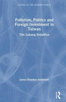 Reardon-Anderson | Pollution, Politics and Foreign Investment in Taiwan: Lukang Rebellion | Buch | 978-0-87332-702-2 | sack.de