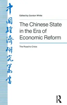 White |  The Chinese State in the Era of Economic Reform : the Road to Crisis | Buch |  Sack Fachmedien