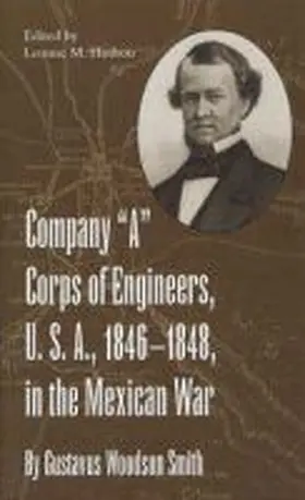 Hudson |  Company a Corps of Engineers, U.S.A., 1846-1848, in the Mexican War, by Gustavus Woodson Smith | Buch |  Sack Fachmedien