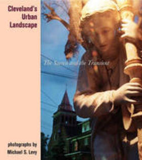 Cleveland's Urban Landscape: The Sacred and the Transient | Buch | 978-0-87338-771-2 | sack.de