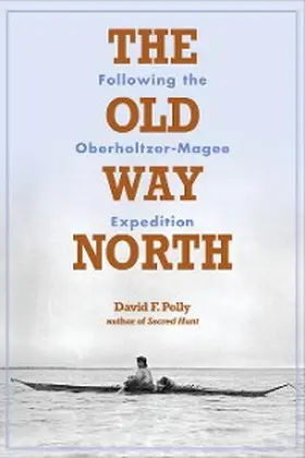 Pelly | The Old Way North | E-Book | www.sack.de