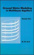 Aral |  Ground Water Modeling in Multilayer Aquifers: Steady Flow | Buch |  Sack Fachmedien