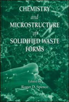 Spence | Chemistry and Microstructure of Solidified Waste Forms | Buch | 978-0-87371-748-9 | sack.de