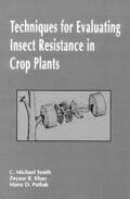 Smith / Khan / Pathak |  Techniques for Evaluating Insect Resistance in Crop Plants | Buch |  Sack Fachmedien