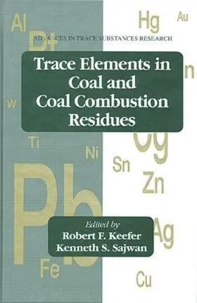 Keefer / Sajwan |  Trace Elements in Coal and Coal Combustion Residues | Buch |  Sack Fachmedien