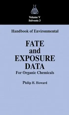 Howard |  Handbook of Environmental Fate and Exposure Data For Organic Chemicals, Volume V | Buch |  Sack Fachmedien
