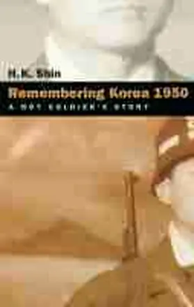 Shin |  Remembering Korea 1950: A Boy Soldier's Story | Buch |  Sack Fachmedien