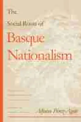 Pérez-Agote |  The Social Roots of Basque Nationalism | Buch |  Sack Fachmedien