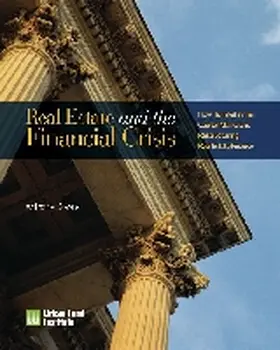 Downs |  Real Estate and the Financial Crisis: How Turmoil in the Capital Markets Is Restructuring Real Estate Finance | Buch |  Sack Fachmedien