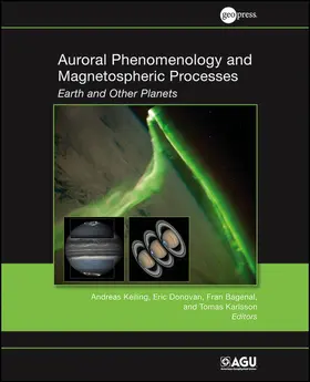 Keiling / Donovan / Bagenal | Auroral Phenomenology and Magnetospheric Processes | Buch | 978-0-87590-487-0 | www.sack.de