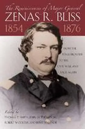 Smith / Thompson / Wooster |  The Reminiscences of Major General Zenas R. Bliss, 1854-1876: From the Texas Frontier to the Civil War and Back Again | Buch |  Sack Fachmedien
