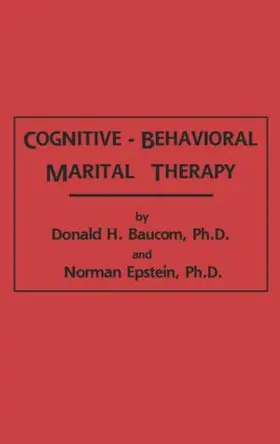 Baucom / Epstein |  Cognitive-Behavioral Marital Therapy | Buch |  Sack Fachmedien