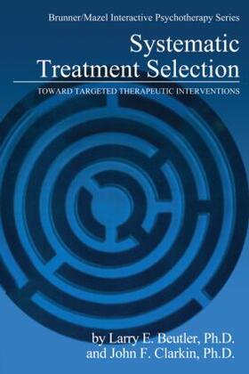 Beutler / Clarkin | Systematic Treatment Selection | Buch | 978-0-87630-576-8 | sack.de