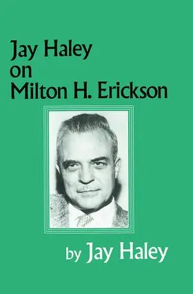 Haley | Jay Haley On Milton H. Erickson | Buch | 978-0-87630-728-1 | www.sack.de