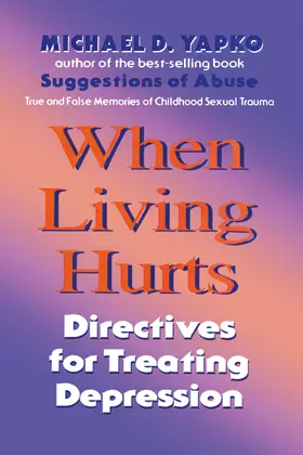 Yapko / Yapko, Ph.D. | When Living Hurts | Buch | 978-0-87630-757-1 | www.sack.de