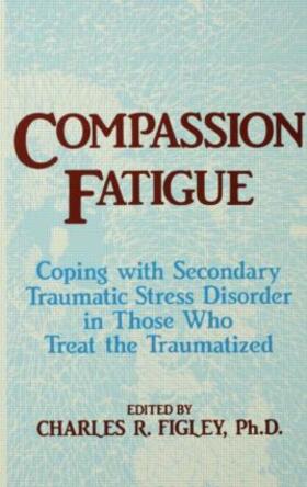 Figley | Compassion Fatigue | Buch | 978-0-87630-759-5 | sack.de