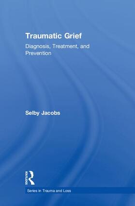 Jacobs | Traumatic Grief | Buch | 978-0-87630-986-5 | sack.de