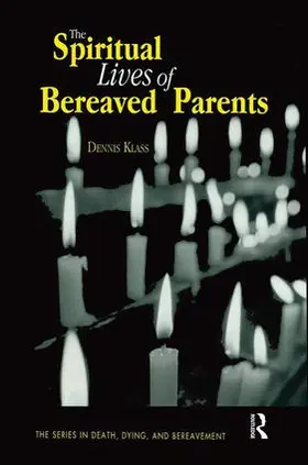 Klass |  The Spiritual Lives of Bereaved Parents | Buch |  Sack Fachmedien