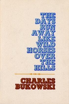 Bukowski | The Days Run Away Like Wild Horses | Buch | 978-0-87685-005-3 | www.sack.de