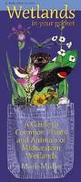 Muller |  Wetlands in Your Pocket: A Guide to Common Plants and Animals of Midwestern Wetlands | Buch |  Sack Fachmedien