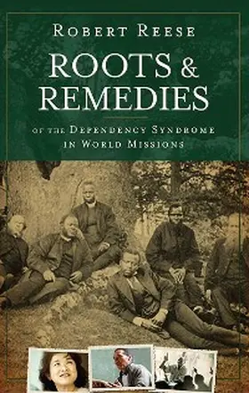 Reese |  Roots and Remedies of the Dependency Syndrome in World Missions | eBook | Sack Fachmedien