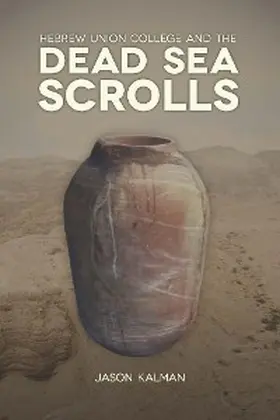 Kalman |  Hebrew Union College and the Dead Sea Scrolls | eBook | Sack Fachmedien