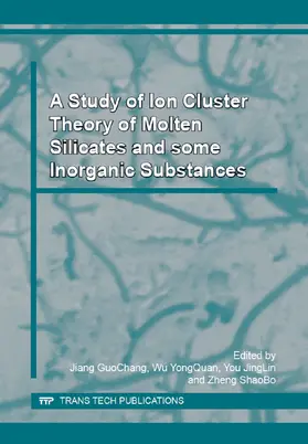 Jiang / Wu / You | A Study of Ion Cluster Theory of Molten Silicates and some Inorganic Substances | Buch | 978-0-87849-388-3 | sack.de