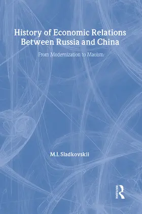 Sladkovskii |  History of Economic Relations Between Russia and China | Buch |  Sack Fachmedien