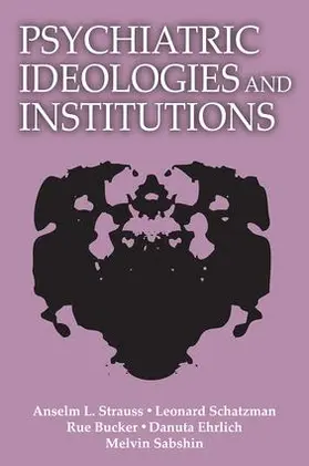 Strauss |  Psychiatric Ideologies and Institutions | Buch |  Sack Fachmedien