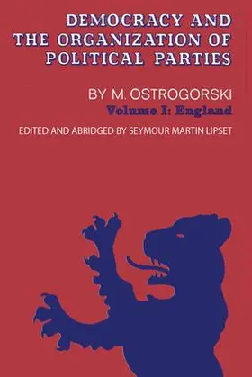 Ostrogorski / Lipset |  Democracy and the Organization of Political Parties | Buch |  Sack Fachmedien