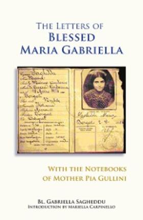 Sagheddu |  The Letters of Blessed Maria Gabriella with the Notebooks of Mother Pia Gullini | eBook | Sack Fachmedien