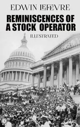 Lefevre |  Reminiscences of a Stock Operator. Illustrated | eBook | Sack Fachmedien
