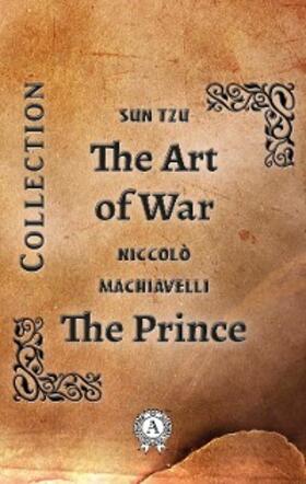 Tzu / Machiavelli |  Collection. The Art of War. The Prince | eBook | Sack Fachmedien