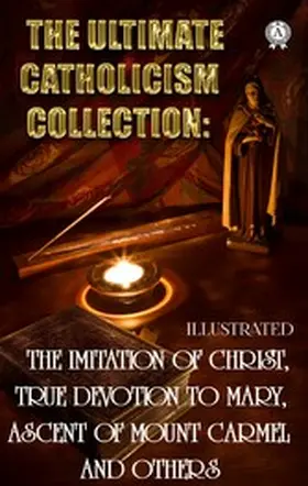 Thomas / Butler / De Sales |  The Ultimate Catholicism Collection. Illustrated | eBook | Sack Fachmedien