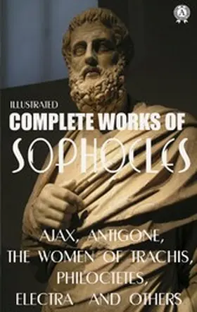 Sophocles |  Complete Works of Sophocles. Illustrated | eBook | Sack Fachmedien