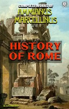 Marcellinus |  Complete Works of Ammianus Marcellinus. Illustrated | eBook | Sack Fachmedien