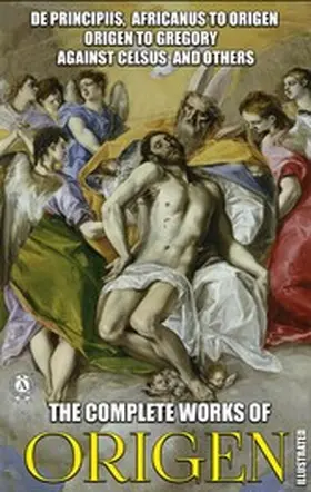 Origen |  The Complete Works of Origen. Illustrated | eBook | Sack Fachmedien