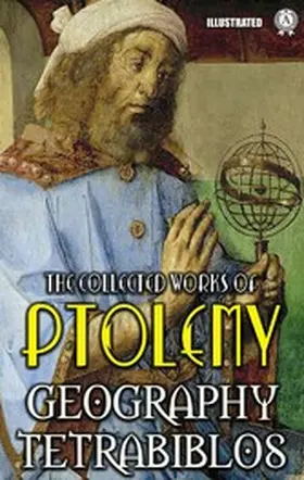 Ptolemy |  The collected works of Ptolemy. Illustrated | eBook | Sack Fachmedien