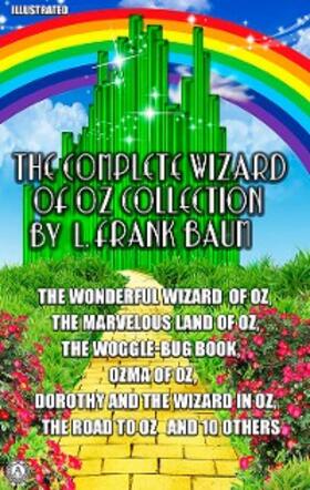 Baum |  The Complete Wizard of Oz Collection by L. Frank Baum. Illustrated | eBook | Sack Fachmedien
