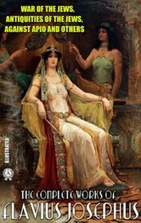 Josephus |  The Complete Works of Flavius Josephus. Illustrated | eBook | Sack Fachmedien