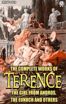 Terence |  The Complete Works of Terence. Illustrated | eBook | Sack Fachmedien