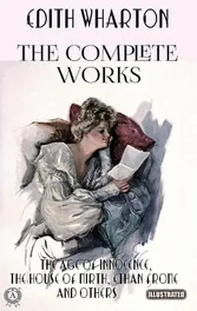 Wharton |  The Complete Works of Edith Wharton. Illustrated | eBook | Sack Fachmedien