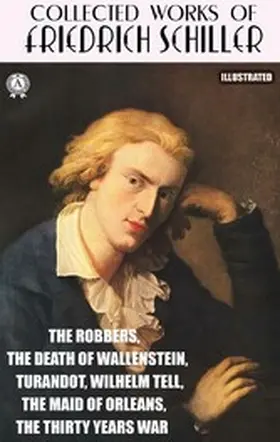 Schiller |  Collected works of Friedrich Schiller. Illustrated | eBook | Sack Fachmedien