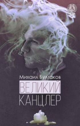 Bulgakov |  Grand Chancellor | eBook | Sack Fachmedien