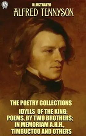 Tennyson |  Alfred Tennyson. The Poetry Collections. Illustrated | eBook | Sack Fachmedien