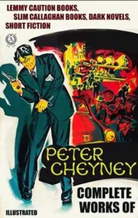 Cheyney |  Complete Works of Peter Cheyney. Illustrated | eBook | Sack Fachmedien