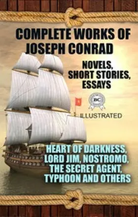 Conrad |  Complete Works of Joseph Conrad. Novels, Short stories, Essays. Illustrated | eBook | Sack Fachmedien